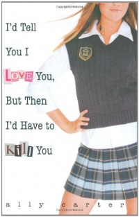 I'd Tell You I Love You, But Then I'd Have to Kill You I'd Tell You I Love You, But Then I'd Have to Kill You
