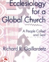 Ecclesiology for a Global Church: A People Called and Sent (Theology in Global Perspectives)