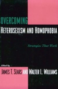 Overcoming Heterosexism and Homophobia Overcoming Heterosexism and Homophobia