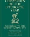 Ceremonies of the Liturgical Year: According to the Modern Roman Rite: A Manual for Clergy and All Involved in Liturgical Ministries