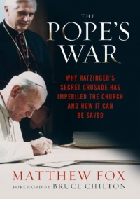 The Pope's War: Why Ratzinger's Secret Crusade Has Imperiled the Church and How It Can Be Saved The Pope's War: Why Ratzinger's Secret Crusade Has Imperiled the Church and How It Can Be Saved