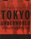 Tokyo Underworld: The Fast Times and Hard Life of an American Gangster in Japan