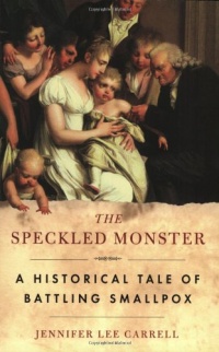 The Speckled Monster: a Historical Tale of Battling Smallpox The Speckled Monster: a Historical Tale of Battling Smallpox
