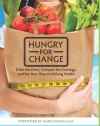 Hungry for Change: Ditch the Diets, Conquer the Cravings, and Eat Your Way to Lifelong Health