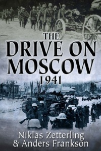 DRIVE ON MOSCOW, 1941, THE: Operation Taifun and Germany's First Great Crisis of World War II DRIVE ON MOSCOW, 1941, THE: Operation Taifun and Germany's First Great Crisis of World War II