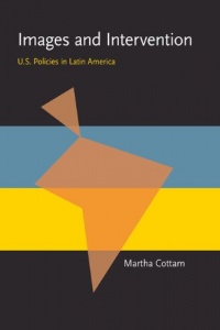 Images and Intervention: U.S. Policies in Latin America (Pitt Latin American Studies) Images and Intervention: U.S. Policies in Latin America (Pitt Latin American Studies)