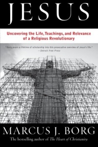 Jesus: Uncovering the Life, Teachings, and Relevance of a Religious Revolutionary