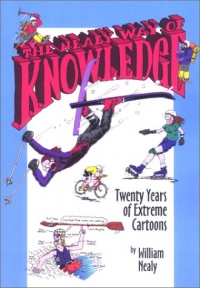The Nealy Way of Knowledge: Twenty Years of Extreme Cartoons The Nealy Way of Knowledge: Twenty Years of Extreme Cartoons