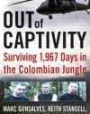 Out of Captivity: Surviving 1,967 Days in the Colombian Jungle