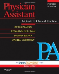 Physician Assistant: A Guide to Clinical Practice: Expert Consult - Online and Print, 4e (In Focus) Physician Assistant: A Guide to Clinical Practice: Expert Consult - Online and Print, 4e (In Focus)