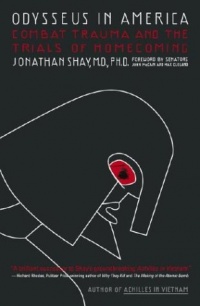 Odysseus in America: Combat Trauma and the Trials of Homecoming Odysseus in America: Combat Trauma and the Trials of Homecoming