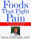 Foods That Fight Pain: Revolutionary New Strategies for Maximum Pain Relief