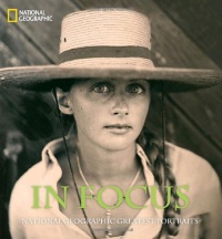 In Focus: National Geographic Greatest Portraits (National Geographic Collectors Series)
