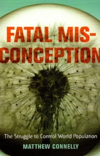 Fatal Misconception: The Struggle to Control World Population Fatal Misconception: The Struggle to Control World Population