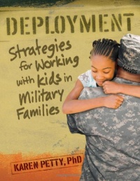 Deployment: Strategies for Working with Kids in Military Families Deployment: Strategies for Working with Kids in Military Families