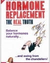 Hormone Replacement: The Real Truth