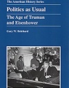 Politics As Usual: The Age of Truman and Eisenhower (American History Series (Arlington Heights, Ill.).)