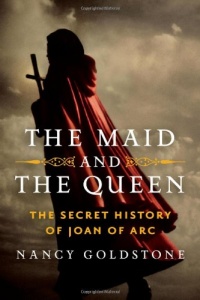 The Maid and the Queen: The Secret History of Joan of Arc The Maid and the Queen: The Secret History of Joan of Arc