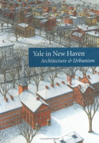 Yale in New Haven: Architecture and Urbanism Yale in New Haven: Architecture and Urbanism