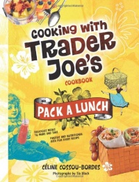 Cooking With Trader Joe's Cookbook: Pack a Lunch! Cooking With Trader Joe's Cookbook: Pack a Lunch!