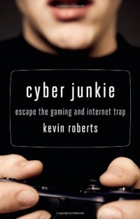 Cyber Junkie: Escape the Gaming and Internet Trap Cyber Junkie: Escape the Gaming and Internet Trap