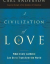 A Civilization of Love: What Every Catholic Can Do to Transform the World