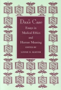Dax's Case: Essays in Medical Ethics and Human Meaning Dax's Case: Essays in Medical Ethics and Human Meaning