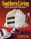 Southern Living 2012 Annual Recipes: Every Single Recipe from 2012 -- over 750! (Southern Living Annual Recipes)