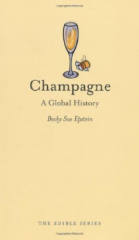Champagne: A Global History (Reaktion Books - Edible) Champagne: A Global History (Reaktion Books - Edible)