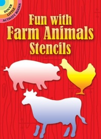 Fun with Farm Animals Stencils (Dover Stencils) Fun with Farm Animals Stencils (Dover Stencils)