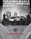 The Cuban Missile Crisis in American Memory: Myths versus Reality (Stanford Nuclear Age Series)