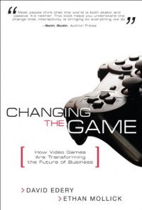 Changing the Game: How Video Games Are Transforming the Future of Business (paperback) Changing the Game: How Video Games Are Transforming the Future of Business (paperback)