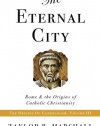 The Eternal City: Rome & the Origins of Catholic Christianity