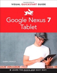 Google Nexus 7 Tablet: Visual QuickStart Guide Google Nexus 7 Tablet: Visual QuickStart Guide