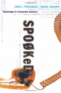 Spooked: Espionage In Corporate America Spooked: Espionage In Corporate America