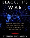 Blackett's War: The Men Who Defeated the Nazi U-Boats and Brought Science to the Art of Warfare