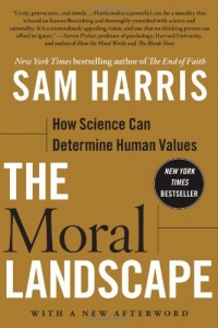 The Moral Landscape: How Science Can Determine Human Values The Moral Landscape: How Science Can Determine Human Values