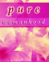 Pure Womanhood