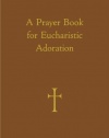 A Prayer Book for Eucharistic Adoration