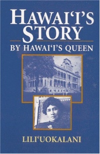 Hawaii's Story by Hawaii's Queen Hawaii's Story by Hawaii's Queen