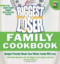 Biggest Loser Family Cookbook: Budget-Friendly Meals Your Whole Family Will Love Biggest Loser Family Cookbook: Budget-Friendly Meals Your Whole Family Will Love