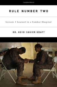 Rule Number Two: Lessons I Learned in a Combat Hospital Rule Number Two: Lessons I Learned in a Combat Hospital
