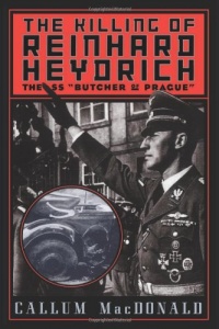 The Killing of Reinhard Heydrich: The SS 'Butcher of Prague' The Killing of Reinhard Heydrich: The SS 'Butcher of Prague'