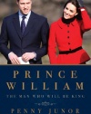 Prince William: The Man Who Will Be King