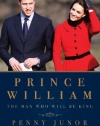 Prince William: The Man Who Will Be King