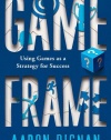 Game Frame: Using Games as a Strategy for Success