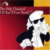 The Only Classical CD You'll Ever Need!