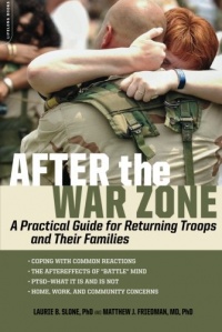 After the War Zone: A Practical Guide for Returning Troops and Their Families After the War Zone: A Practical Guide for Returning Troops and Their Families