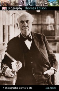 DK Biography: Thomas Edison DK Biography: Thomas Edison