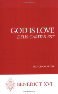 God Is Love (Deus Caritas Est) (Benedict XVI) God Is Love (Deus Caritas Est) (Benedict XVI)